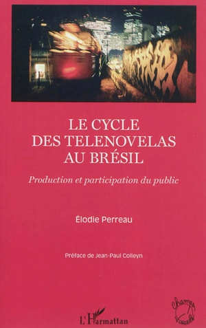 Le cycle des telenovelas au Brésil : production et participation du public - Elodie Perreau