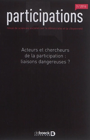 Participations : revue de sciences sociales sur la démocratie et la citoyenneté, n° 3 (2016). Acteurs et chercheurs de la participation : liaisons dangereuses ?