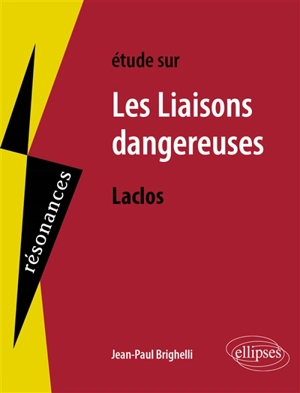Etude sur Choderlos de Laclos, Les liaisons dangereuses - Jean-Paul Brighelli