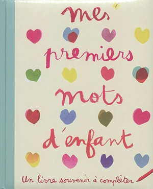 Mes premiers mots d'enfant : un livre souvenir à compléter