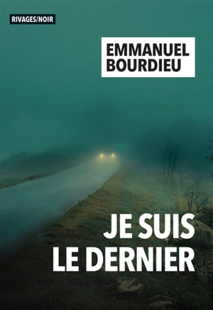 Je suis le dernier - Emmanuel Bourdieu