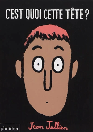 C'est quoi cette tête ? - Jean Jullien