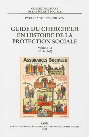 Guide du chercheur en histoire de la protection sociale. Vol. 3. 1914-1945 - Patricia Toucas-Truyen