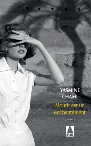 Mourir est un enchantement - Yasmine Chami