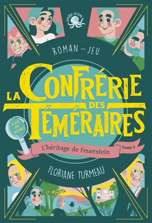 La confrérie des téméraires. Vol. 2. L'héritage de Feuerstein : roman-jeu - Floriane Turmeau