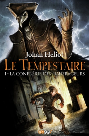 Le tempestaire. Vol. 1. La confrérie des naufrageurs - Johan Heliot