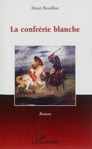 La confrérie blanche - Henri Bouillon