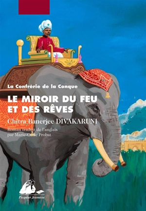 La confrérie de la conque. Vol. 2. Le miroir du feu et des rêves - Chitra Banerjee Divakaruni