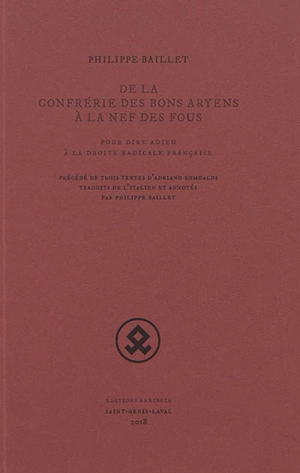 De la confrérie des bons Aryens à la nef des fous : pour dire adieu à la droite radicale française - Philippe Baillet