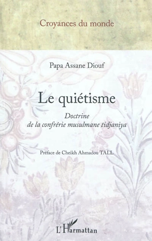 Le quiétisme : doctrine de la confrérie musulmane Tidjaniya - Papa Assane Diouf