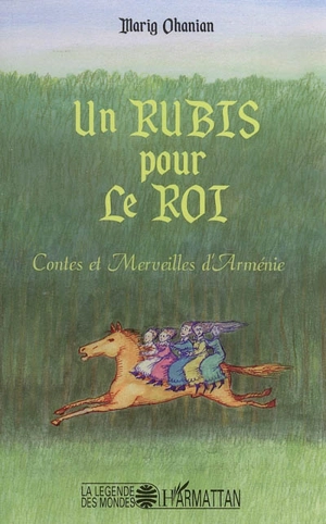 Un rubis pour le roi : contes et merveilles d'Arménie - Marig Ohanian