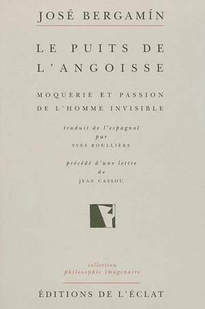 Le puits de l'angoisse : moquerie et passion de l'homme invisible - José Bergamín