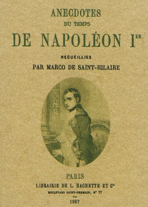 Anecdotes du temps de Napoléon 1er - Emile Marco de Saint-Hilaire