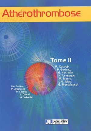 Athérothrombose. Vol. 2. Localisation coronaire, localisation cérébro-vasculaire, localisation aux membres inférieurs, autres localisations, particularités chez le diabétique, le patient polyvasculaire