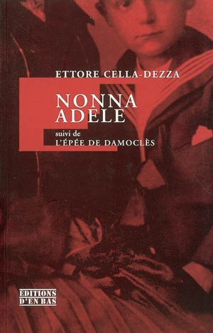 Nonna Adele. L'épée de Damoclès - Ettore Cella-Dezza