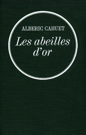 Les abeilles d'or - Albéric Cahuet