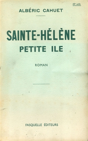 Sainte-Hélène, petite île - Albéric Cahuet