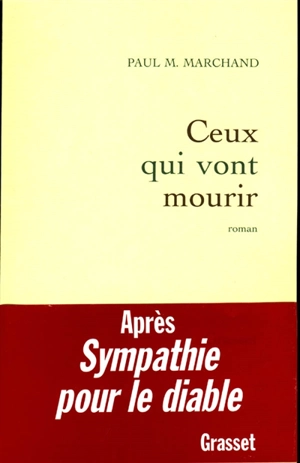 Ceux qui vont mourir - Paul M. Marchand