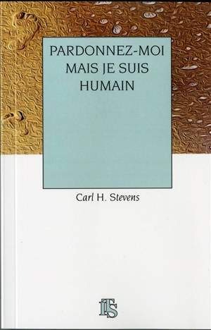 Pardonnez-moi mais je suis humain - Carl Henry Stevens