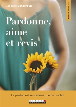 Pardonne, aime et revis - Jacques Schecroun