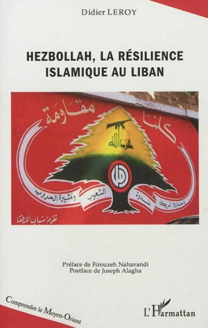 Hezbollah, la résilience islamique au Liban - Didier Leroy