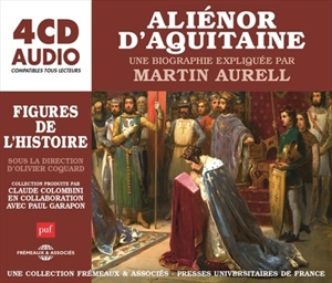 Aliénor d'Aquitaine, une biographie expliquée - Martin Aurell