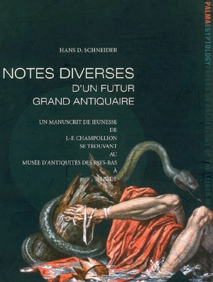 Notes diverses d'un futur grand antiquaire : un manuscrit de jeunesse de J.-F. Champollion se trouvant au Musée d'antiquités des Pays-Bas à Leyde - Hans Diederik Schneider