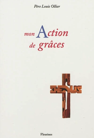 Mon action de grâces - Louis Ollier