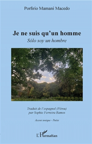 Je ne suis qu'un homme. Solo soy un hombre - Porfirio Mamani Macedo