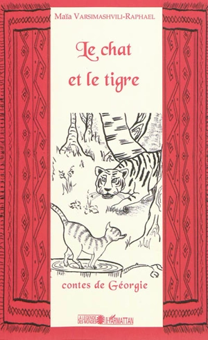 Le chat et le tigre : contes de Géorgie - Maïa Varsimashvili-Raphael