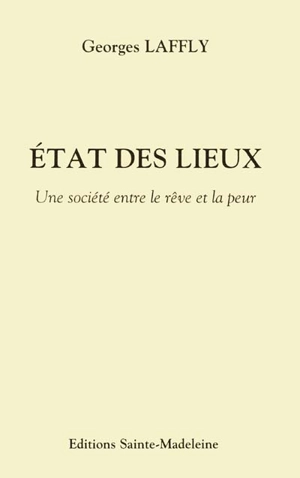 État des lieux : une société entre le rêve et la peur - Georges Laffly