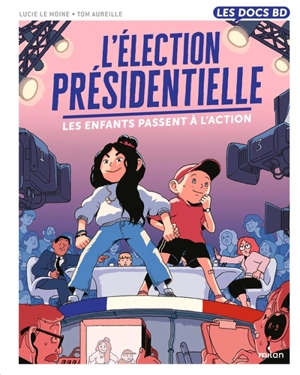 L'élection présidentielle : les enfants passent à l'action - Lucie Le Moine