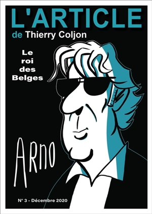 L'article, n° 3. Arno : le roi des Belges - Thierry Coljon