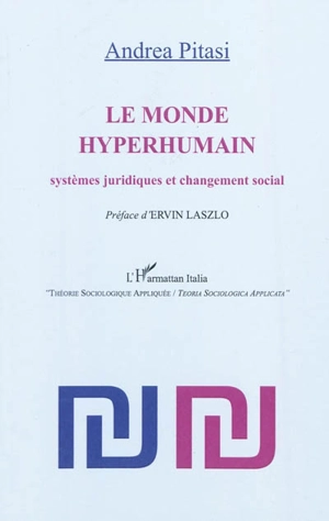 Le monde hyperhumain : systèmes juridiques et changement social - Andrea Pitasi