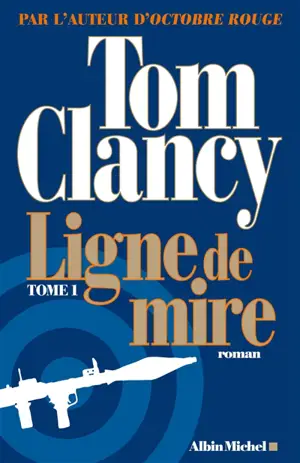 Ligne de mire. Vol. 1 - Tom Clancy