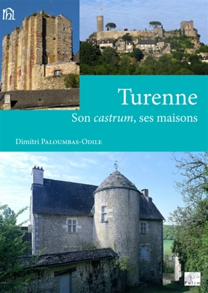 Turenne : son castrum, ses maisons - Dimitri Paloumbas