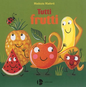 Tutti frutti - Modeste Madoré