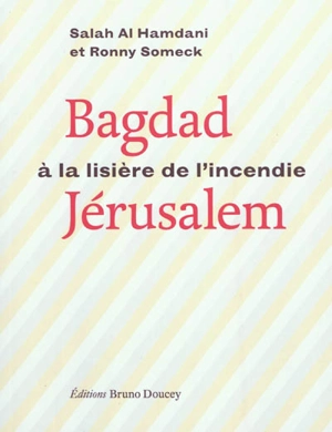 Bagdad-Jérusalem, à la lisière de l'incendie - Salah al- Hamdani