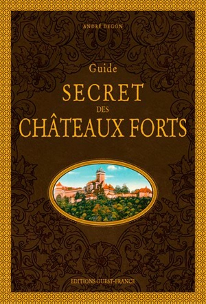 Guide secret des châteaux forts - André Degon