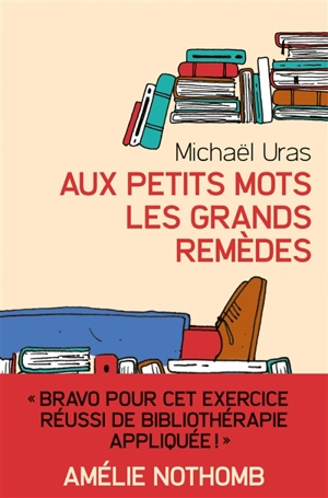 Aux petits mots les grands remèdes - Michaël Uras