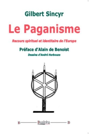 Le paganisme : recours spirituel et identitaire de l'Europe - Gilbert Sincyr