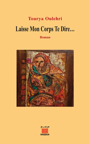 Laisse mon corps te dire... - Touria Oulehri