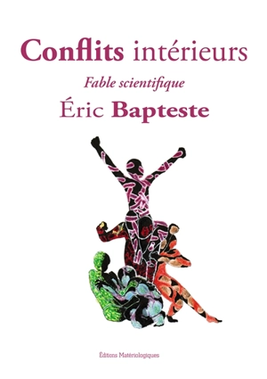 Conflits intérieurs : fable scientifique - Eric Bapteste