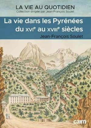 La vie dans les Pyrénées du XVIe au XVIIIe siècle - Jean-François Soulet