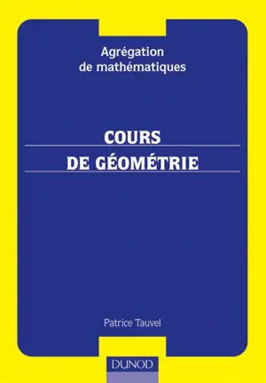 Cours de géométrie : agrégation de mathématiques - Patrice Tauvel