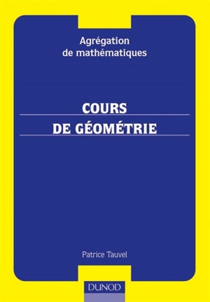 Cours de géométrie : agrégation de mathématiques - Patrice Tauvel