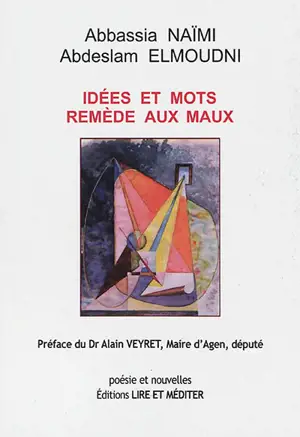 Idées et mots, remède aux maux : mots puisés du mal-être pour guérir l'être. Afkaar wa kalimat chifa ou el ahat - Abbassia Naïmi