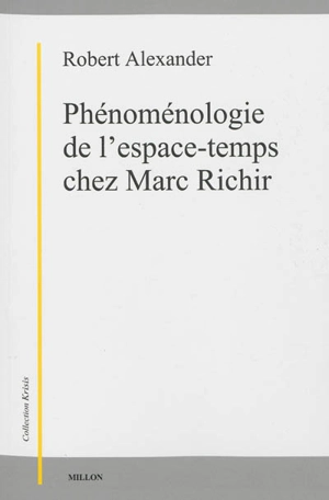 Phénoménologie de l'espace-temps chez Marc Richir - Robert Alexander