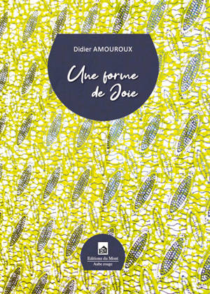 Une forme de joie - Didier Amouroux