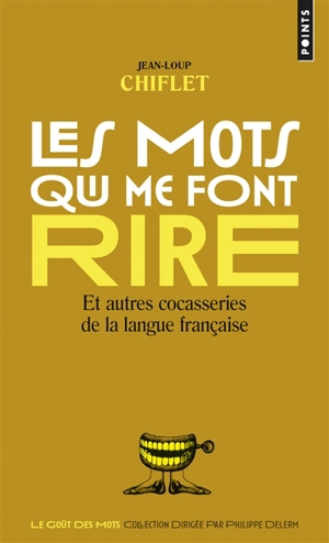 Les mots qui me font rire : et autres cocasseries de la langue française - Jean-Loup Chiflet